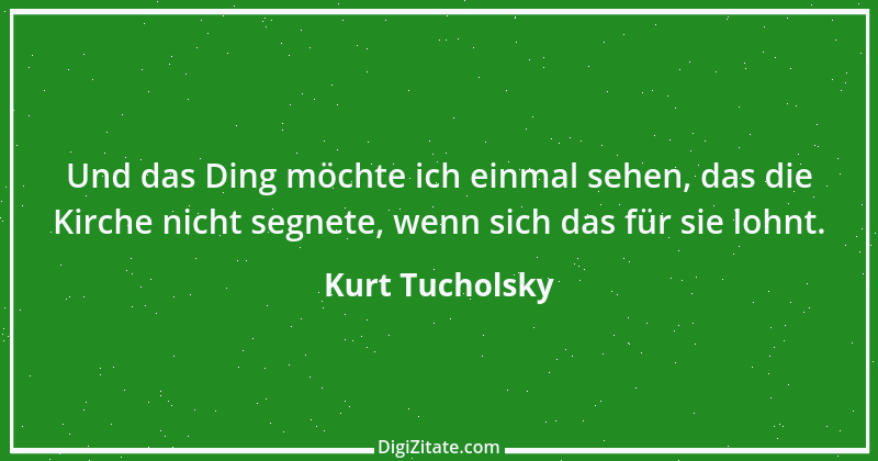 Zitat von Kurt Tucholsky 381