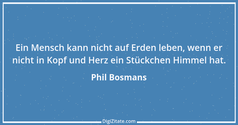 Zitat von Phil Bosmans 94