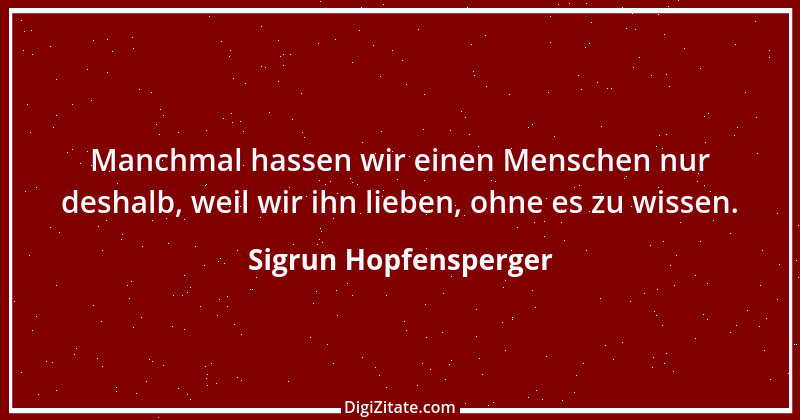 Zitat von Sigrun Hopfensperger 8