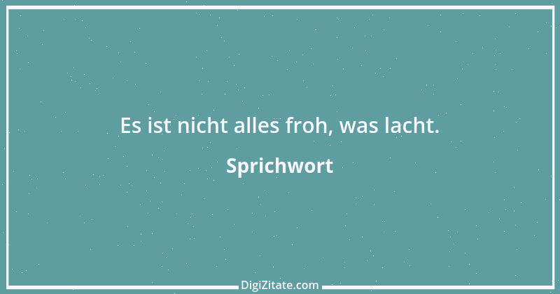 Zitat von Sprichwort 4832