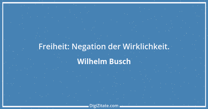 Zitat von Wilhelm Busch 392