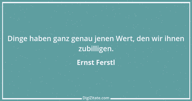 Zitat von Ernst Ferstl 282