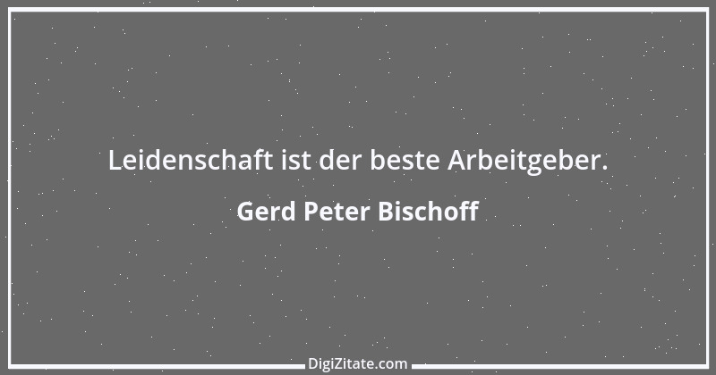 Zitat von Gerd Peter Bischoff 74