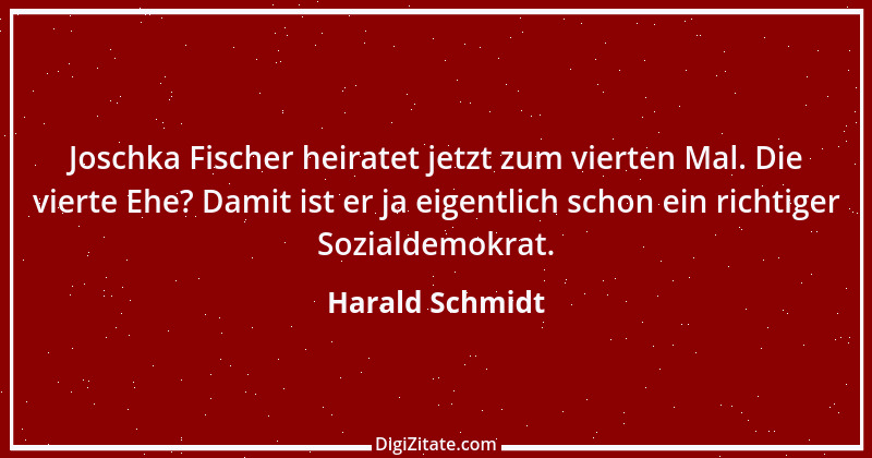 Zitat von Harald Schmidt 159