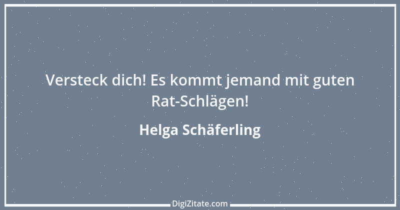 Zitat von Helga Schäferling 596