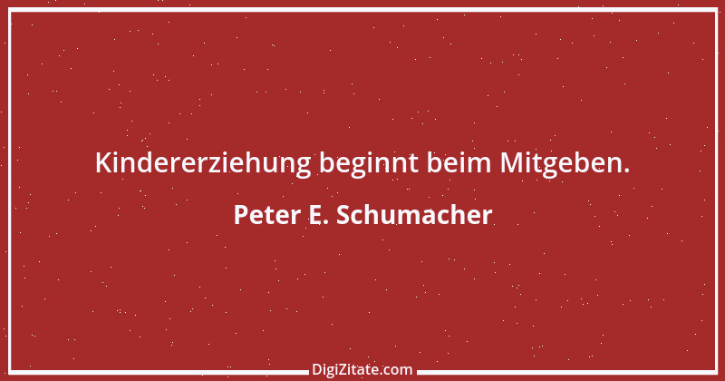 Zitat von Peter E. Schumacher 646