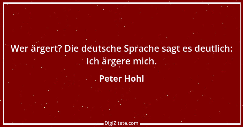 Zitat von Peter Hohl 224