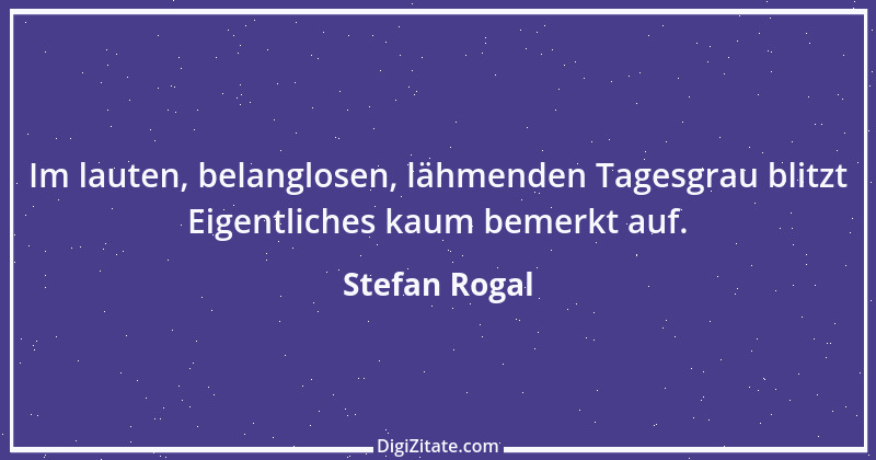 Zitat von Stefan Rogal 210