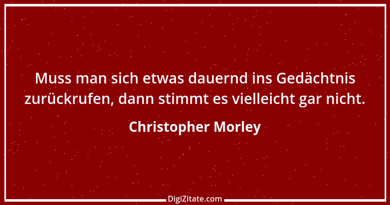 Zitat von Christopher Morley 1