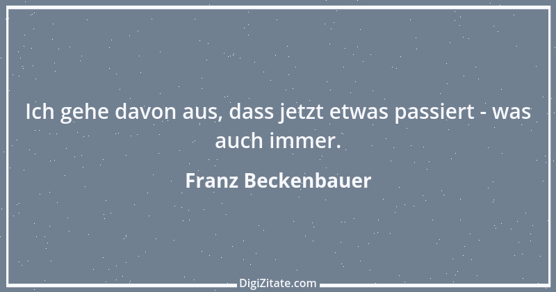 Zitat von Franz Beckenbauer 59