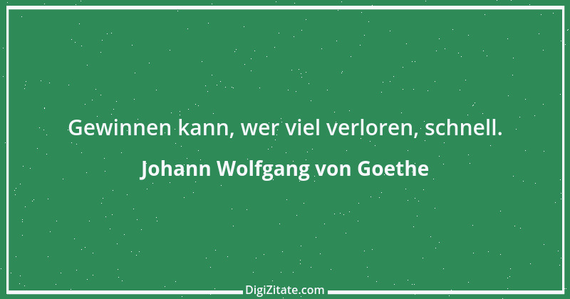 Zitat von Johann Wolfgang von Goethe 1842