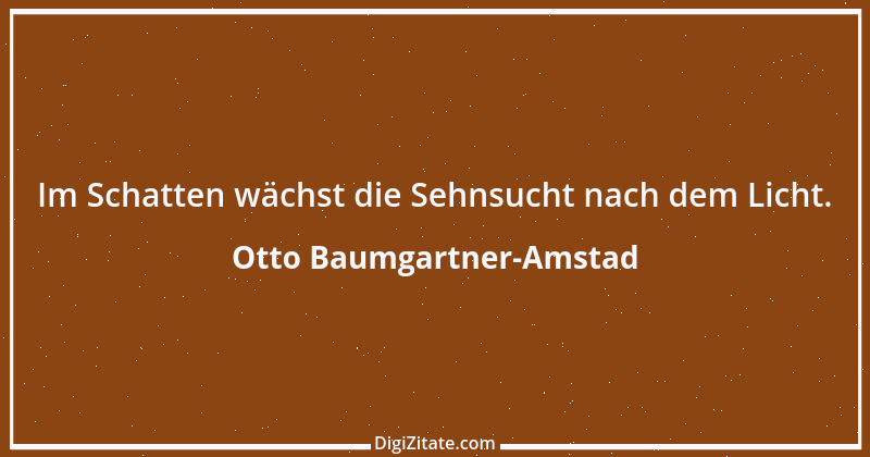 Zitat von Otto Baumgartner-Amstad 127