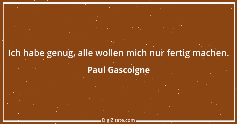 Zitat von Paul Gascoigne 3