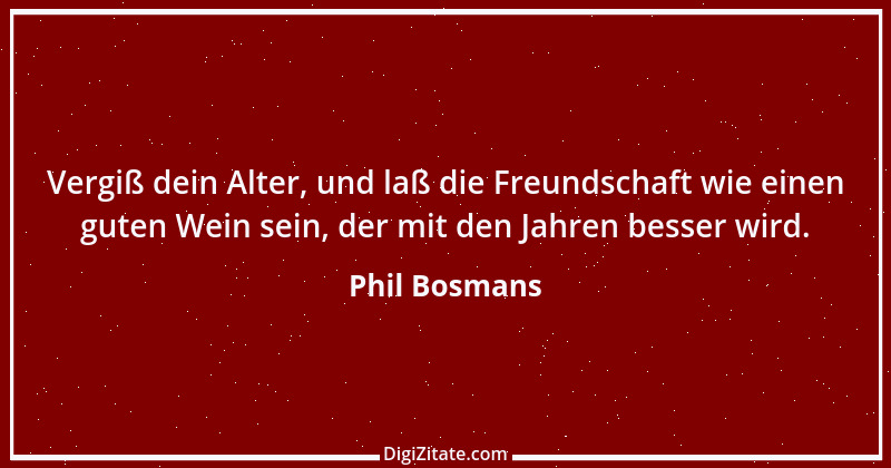 Zitat von Phil Bosmans 96