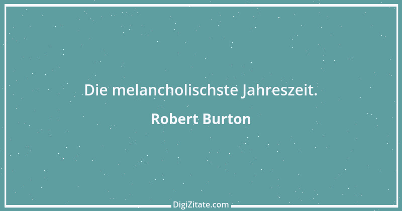 Zitat von Robert Burton 6