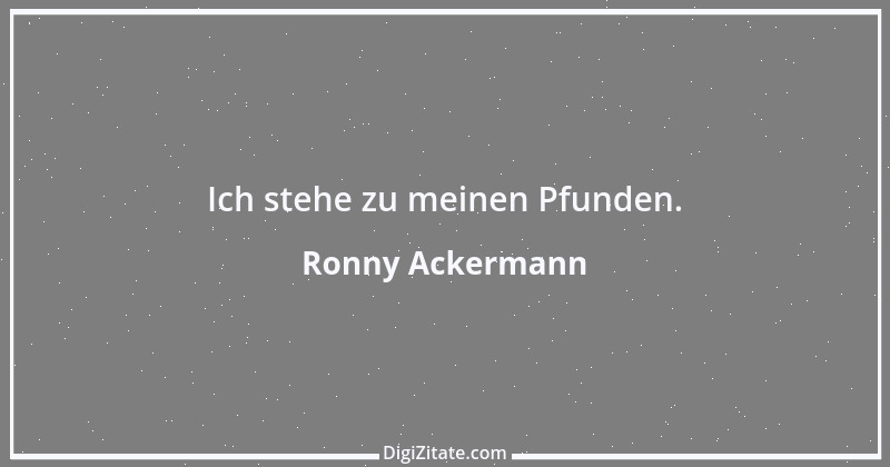 Zitat von Ronny Ackermann 1