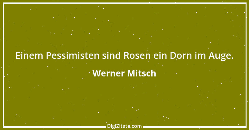 Zitat von Werner Mitsch 546