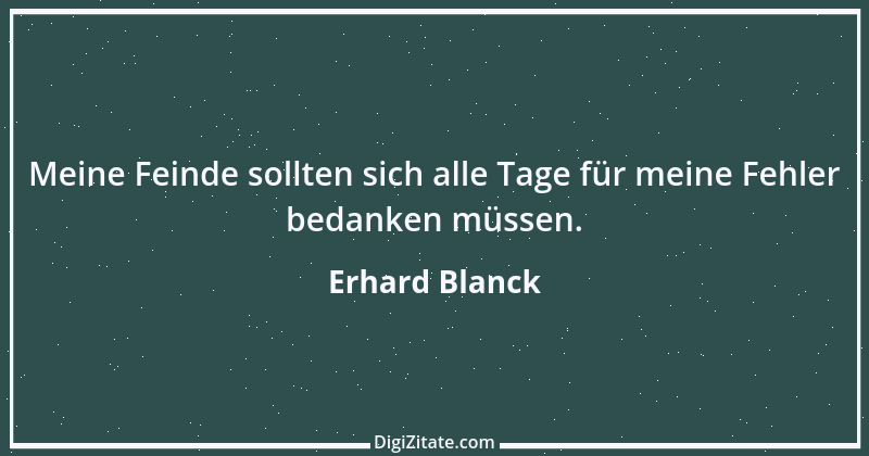 Zitat von Erhard Blanck 398