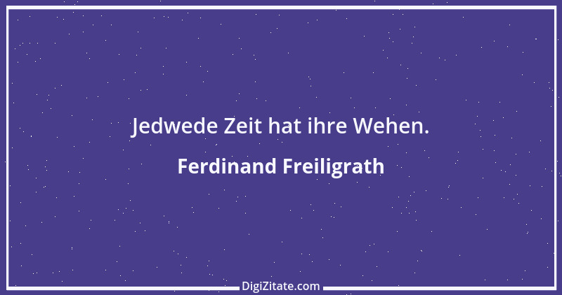 Zitat von Ferdinand Freiligrath 1