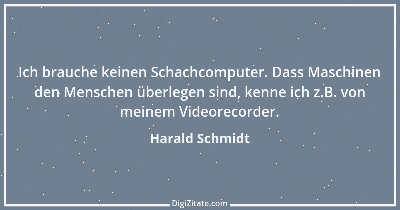 Zitat von Harald Schmidt 161