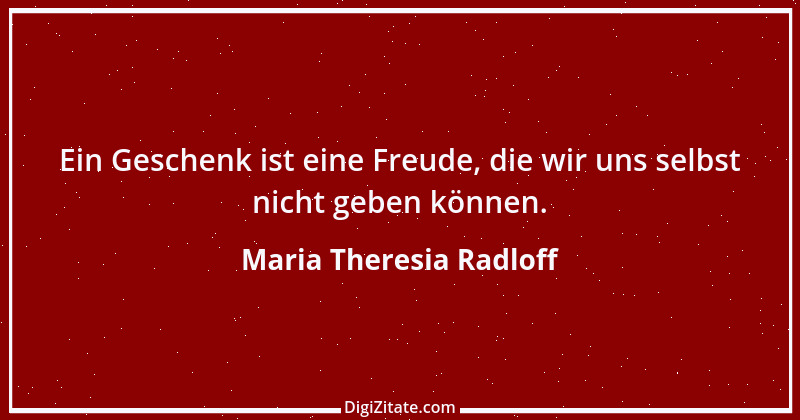 Zitat von Maria Theresia Radloff 13