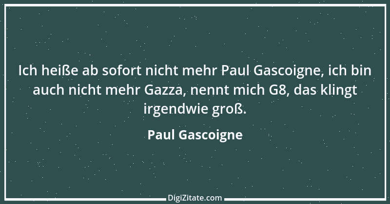 Zitat von Paul Gascoigne 4