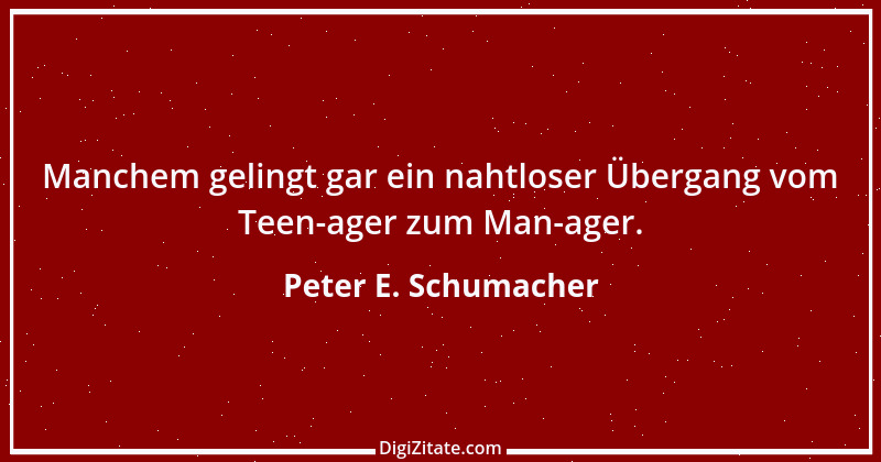 Zitat von Peter E. Schumacher 648