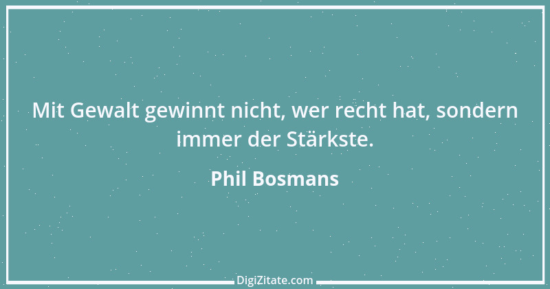 Zitat von Phil Bosmans 97