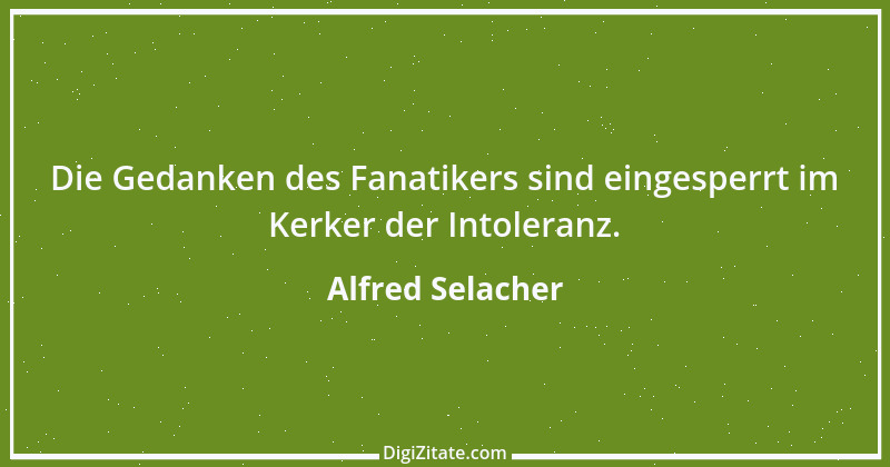 Zitat von Alfred Selacher 168