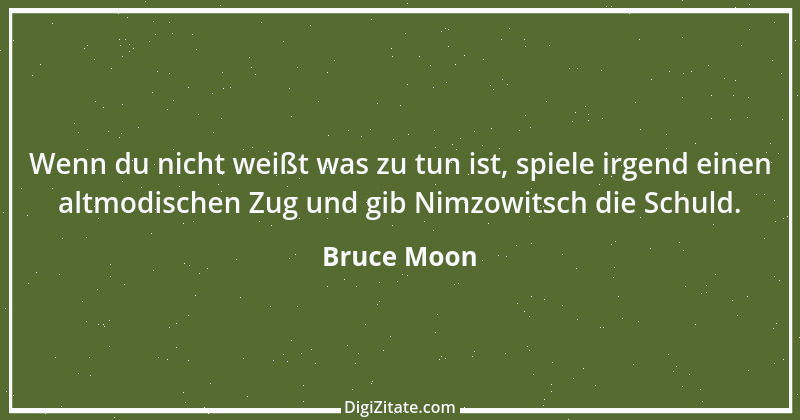 Zitat von Bruce Moon 1