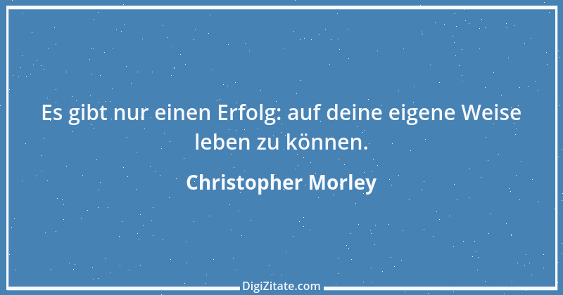 Zitat von Christopher Morley 3