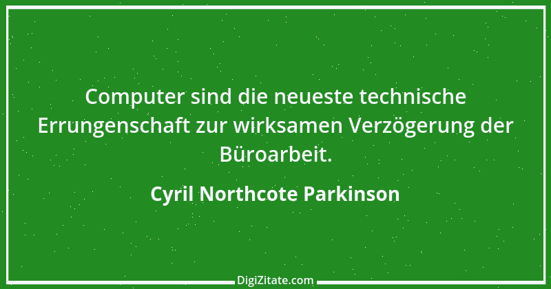 Zitat von Cyril Northcote Parkinson 31