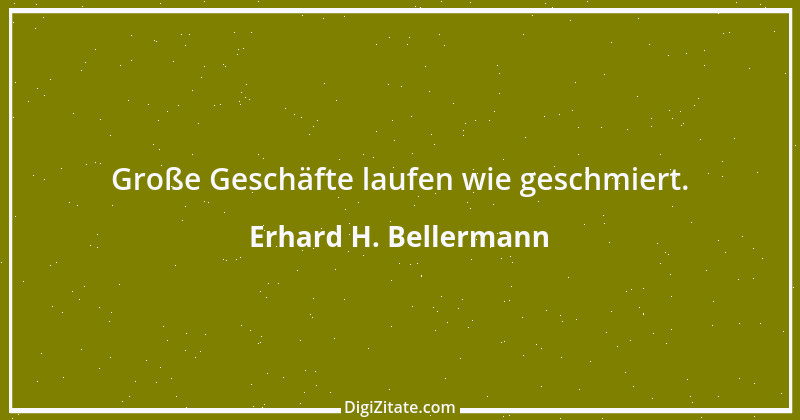 Zitat von Erhard H. Bellermann 358