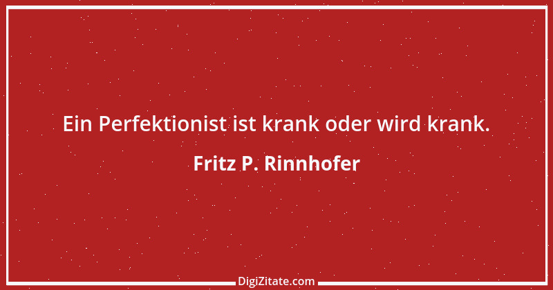 Zitat von Fritz P. Rinnhofer 91