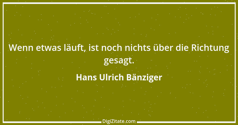 Zitat von Hans Ulrich Bänziger 154