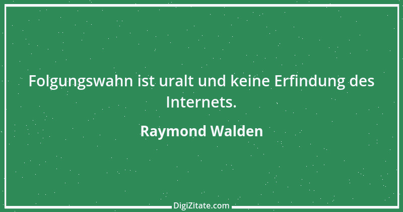 Zitat von Raymond Walden 317