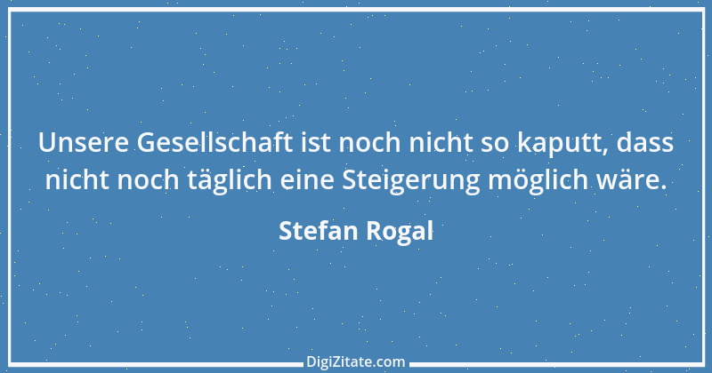 Zitat von Stefan Rogal 213