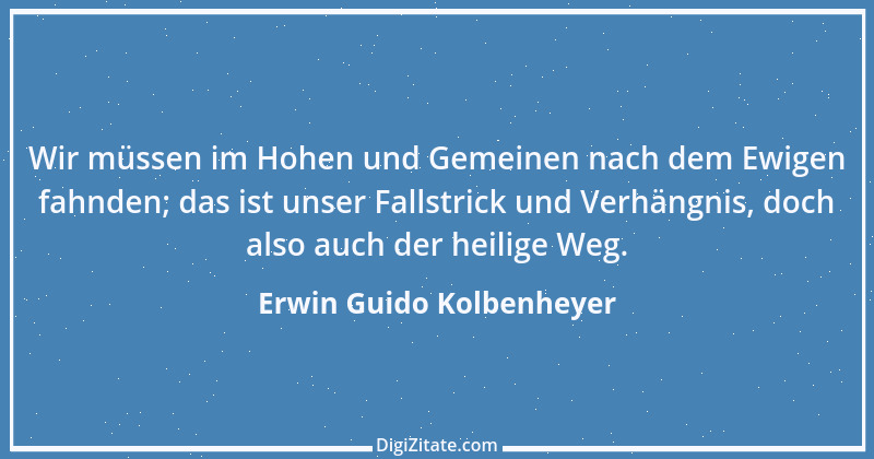 Zitat von Erwin Guido Kolbenheyer 1