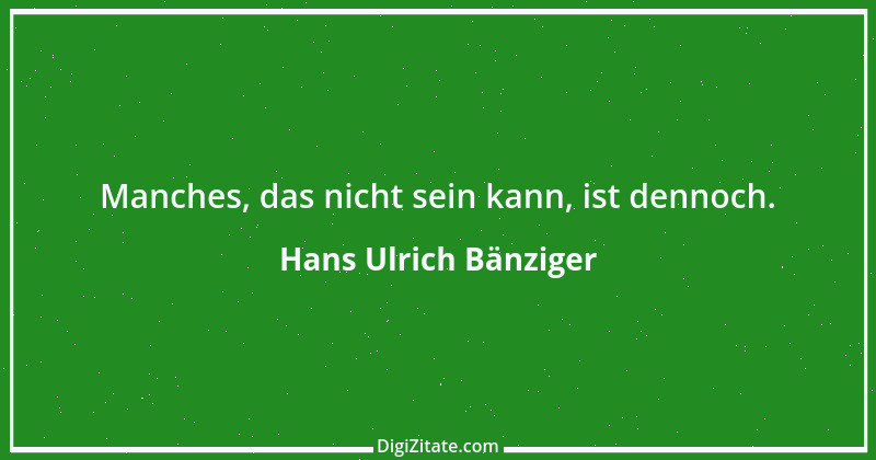 Zitat von Hans Ulrich Bänziger 155