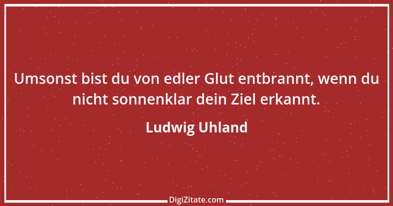 Zitat von Ludwig Uhland 48