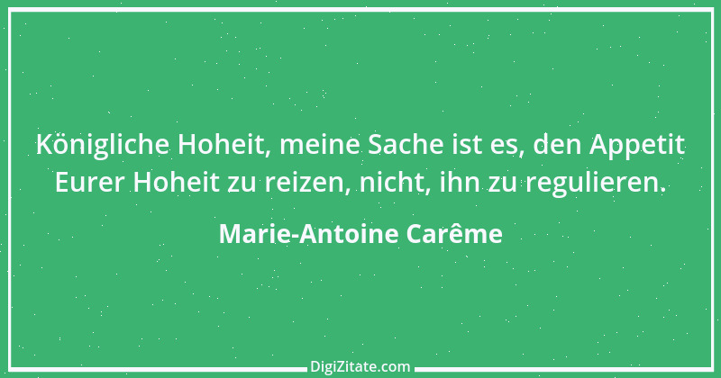 Zitat von Marie-Antoine Carême 1