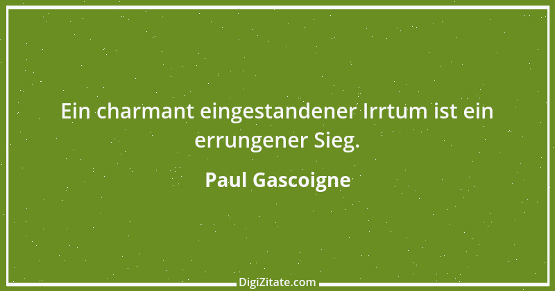 Zitat von Paul Gascoigne 6