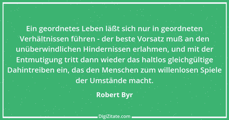 Zitat von Robert Byr 1