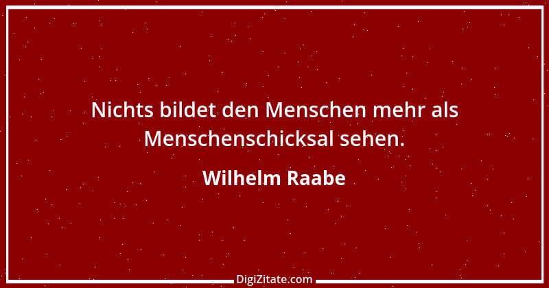 Zitat von Wilhelm Raabe 324