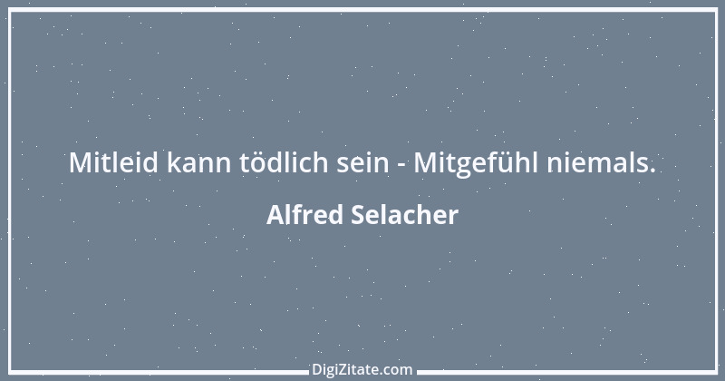 Zitat von Alfred Selacher 62