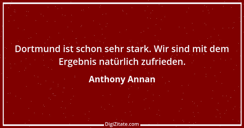 Zitat von Anthony Annan 1