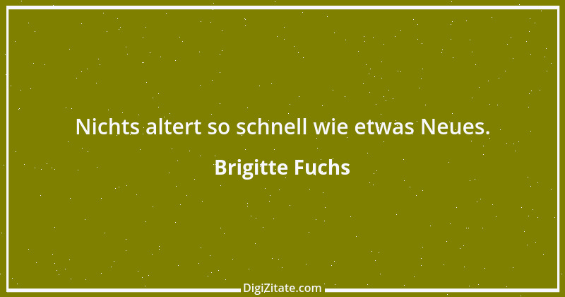 Zitat von Brigitte Fuchs 428