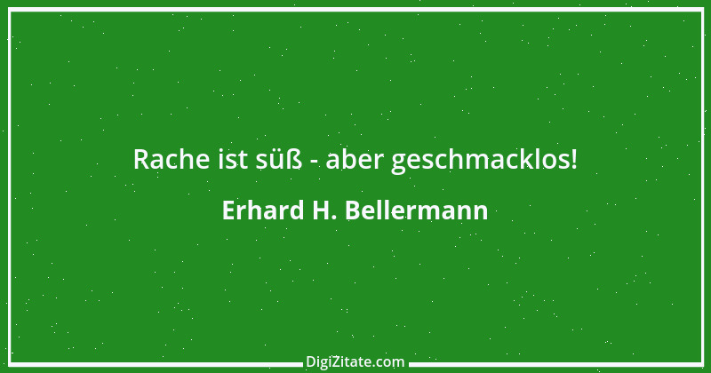 Zitat von Erhard H. Bellermann 252