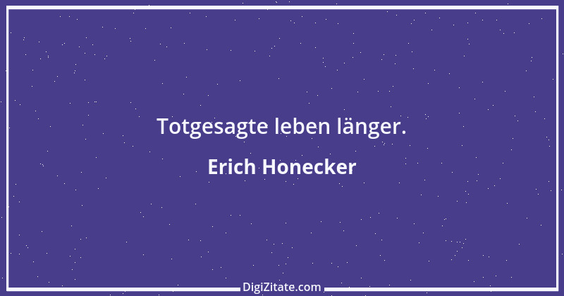 Zitat von Erich Honecker 21