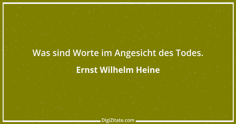 Zitat von Ernst Wilhelm Heine 10